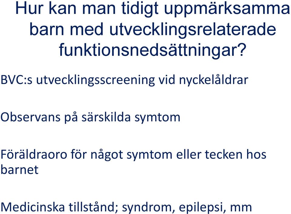 BVC:s utvecklingsscreening vid nyckelåldrar Observans på