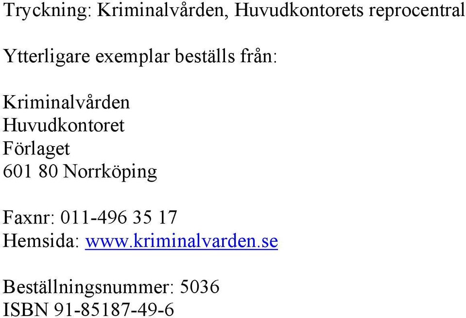 Huvudkontoret Förlaget 601 80 Norrköping Faxnr: 011-496 35