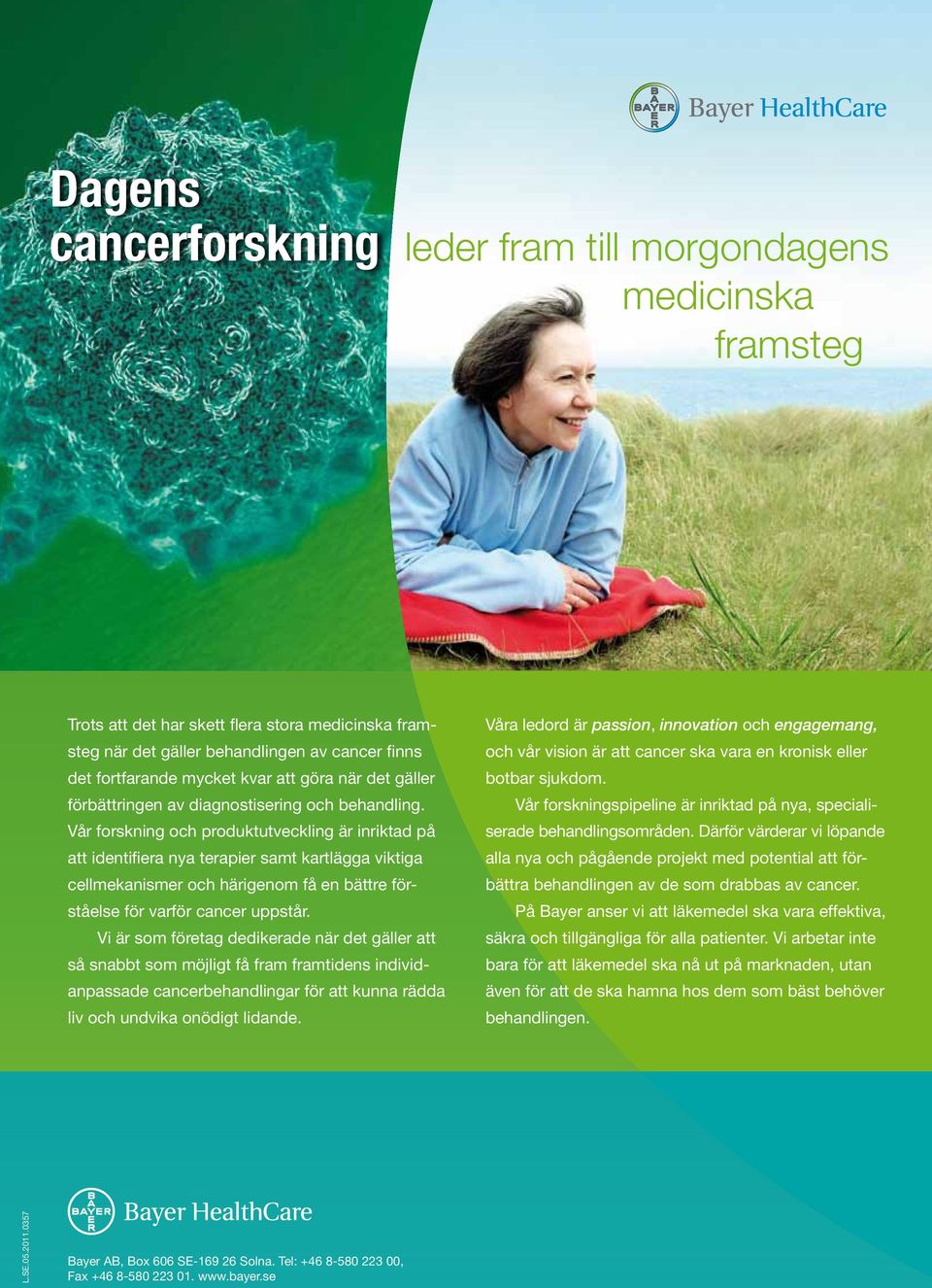 Vår forskning och produktutveckling är inriktad på att identifiera nya terapier samt kartlägga viktiga cell mekanismer och härigenom få en bättre förståelse för varför cancer uppstår.