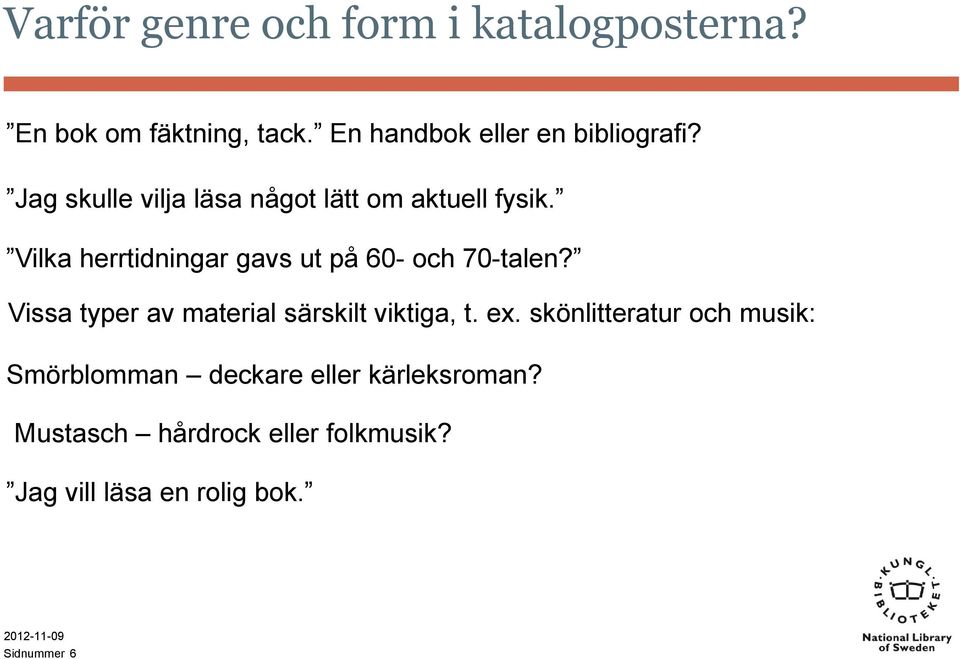 Vilka herrtidningar gavs ut på 60- och 70-talen? Vissa typer av material särskilt viktiga, t. ex.