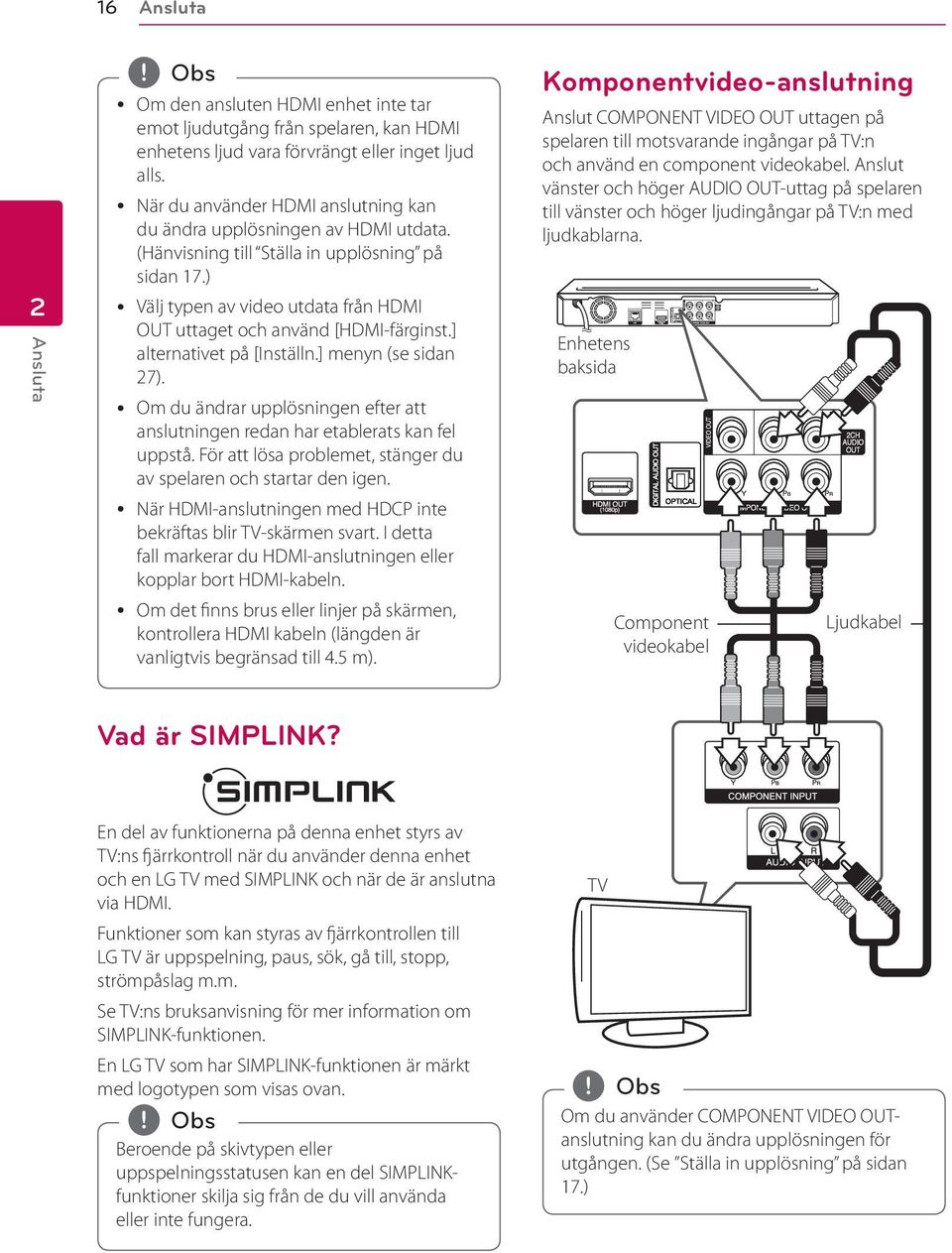 ) y Välj typen av video utdata från HDMI OUT uttaget och använd [HDMI-färginst.] alternativet på [Inställn.] menyn (se sidan 27).