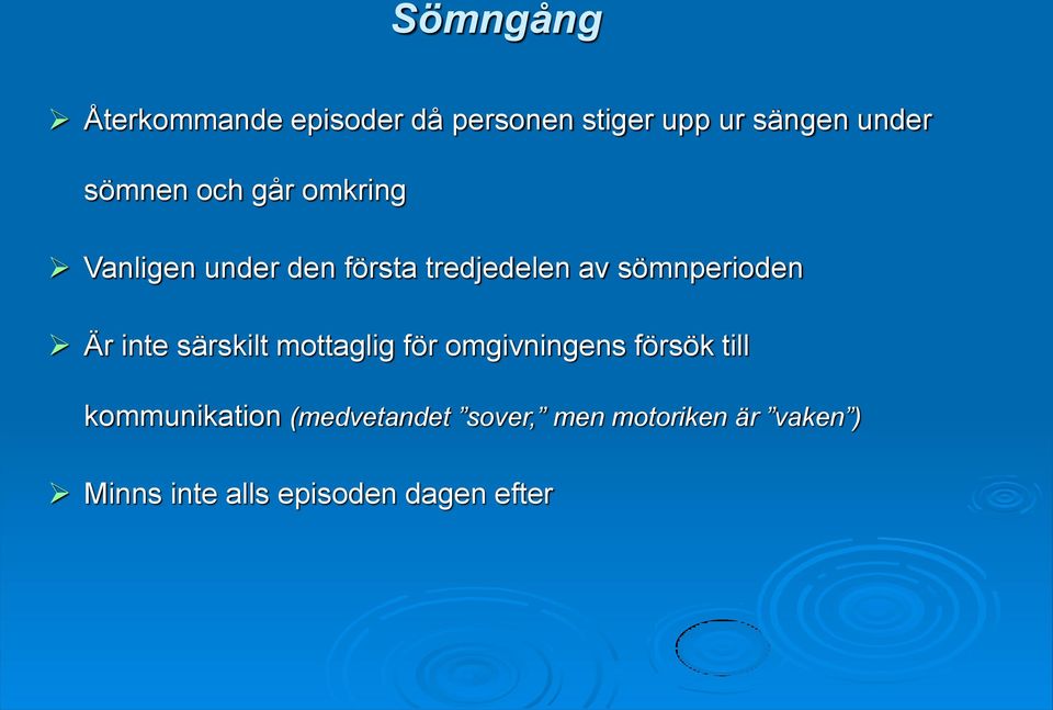 sömnperioden Är inte särskilt mottaglig för omgivningens försök till