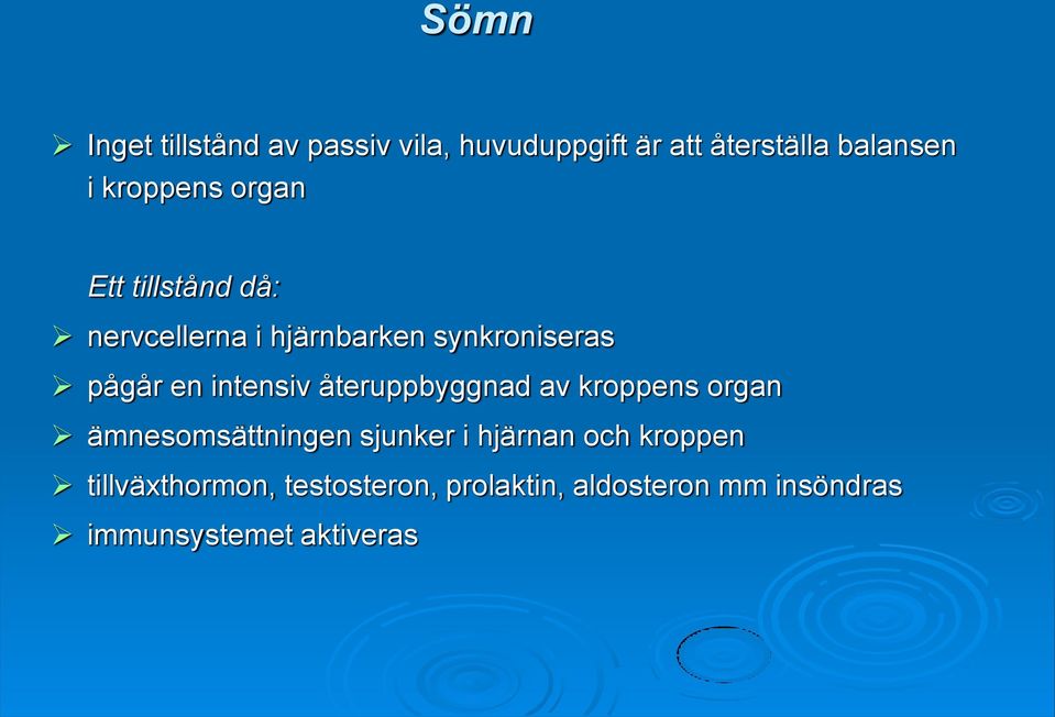 intensiv återuppbyggnad av kroppens organ ämnesomsättningen sjunker i hjärnan och