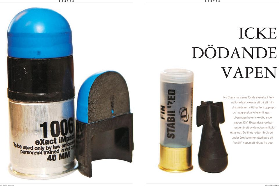 Lösningen heter icke dödande vapen, IDV.