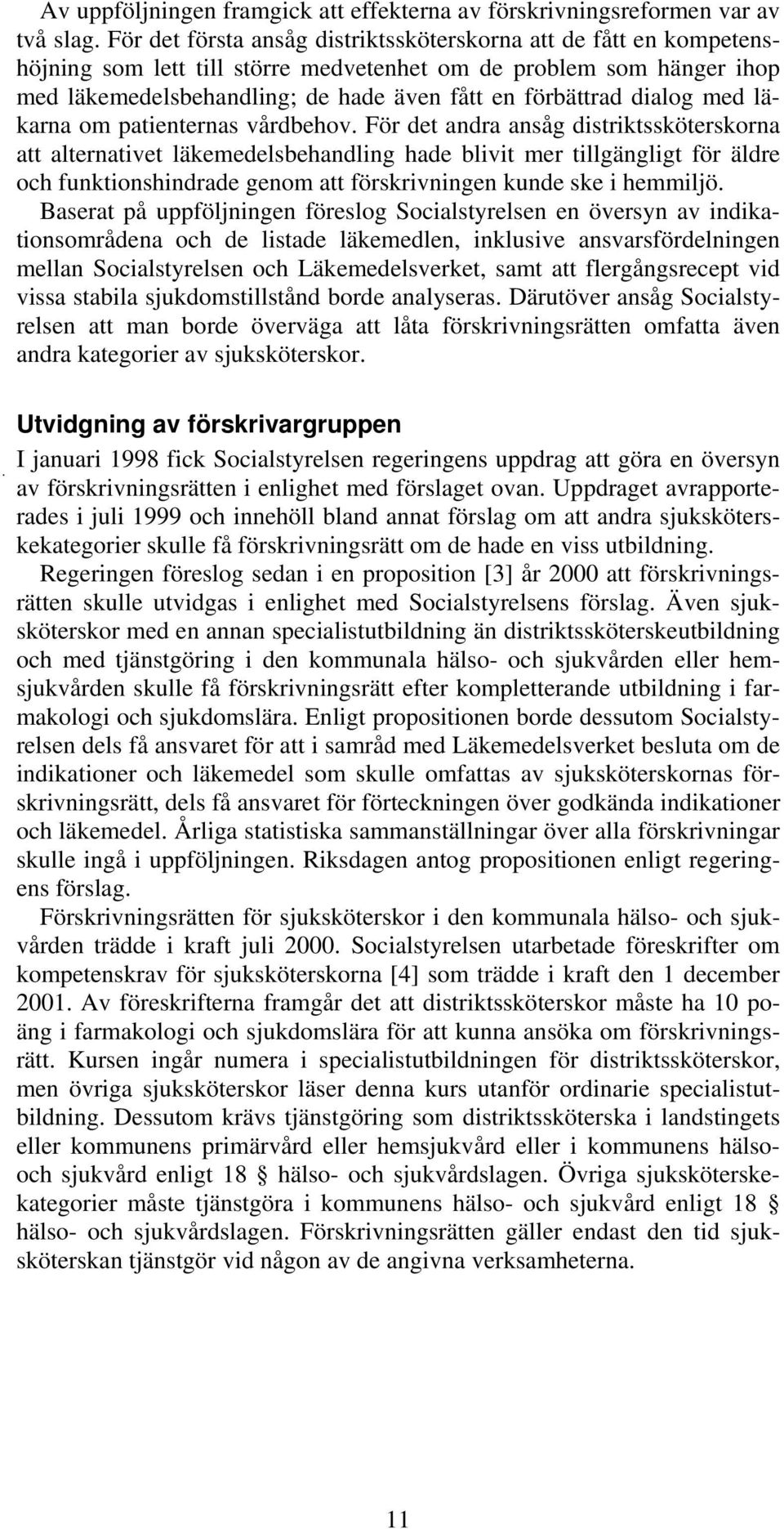 dialog med läkarna om patienternas vårdbehov.