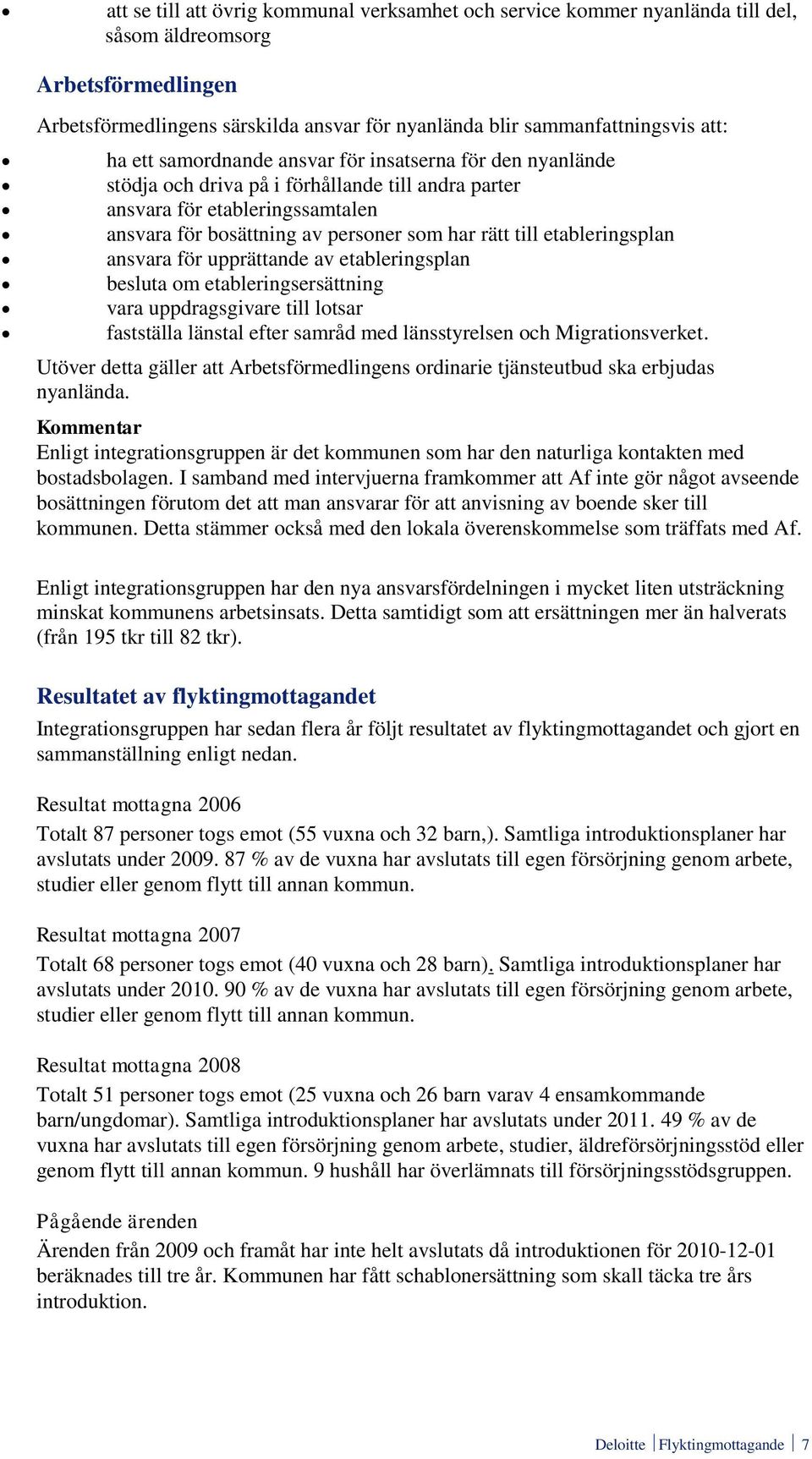 etableringsplan ansvara för upprättande av etableringsplan besluta om etableringsersättning vara uppdragsgivare till lotsar fastställa länstal efter samråd med länsstyrelsen och Migrationsverket.