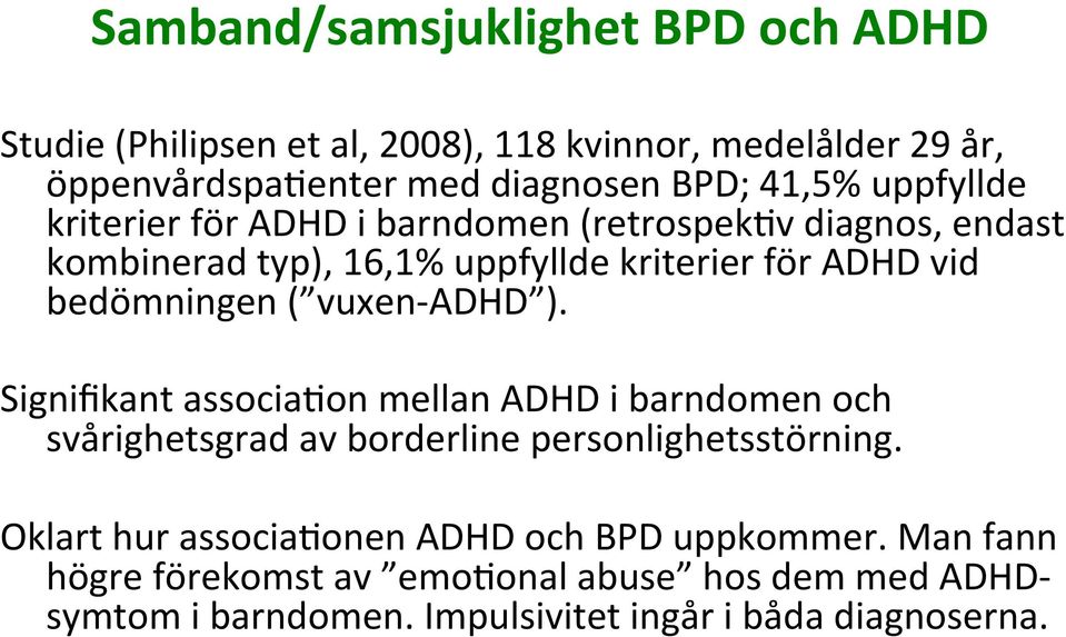 vuxen- ADHD ). Signifikant associa'on mellan ADHD i barndomen och svårighetsgrad av borderline personlighetsstörning.