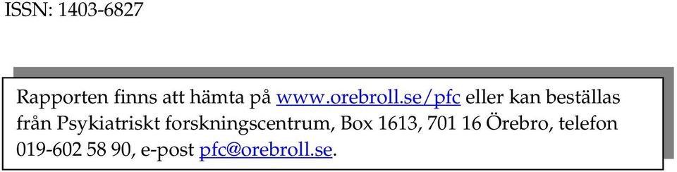 se/pfc eller kan beställas från Psykiatriskt