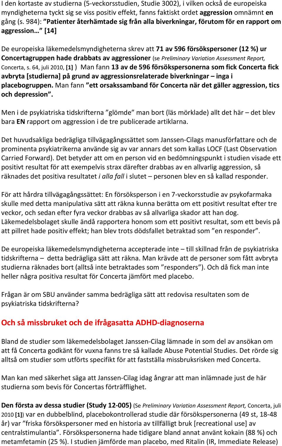 hade drabbats av aggressioner (se Preliminary Variation Assessment Report, Concerta, s.