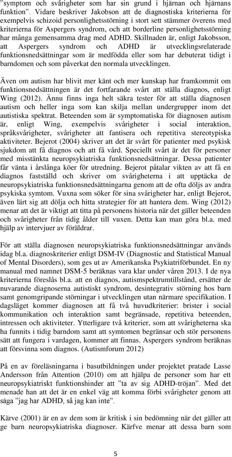 personlighetsstörning har många gemensamma drag med ADHD.