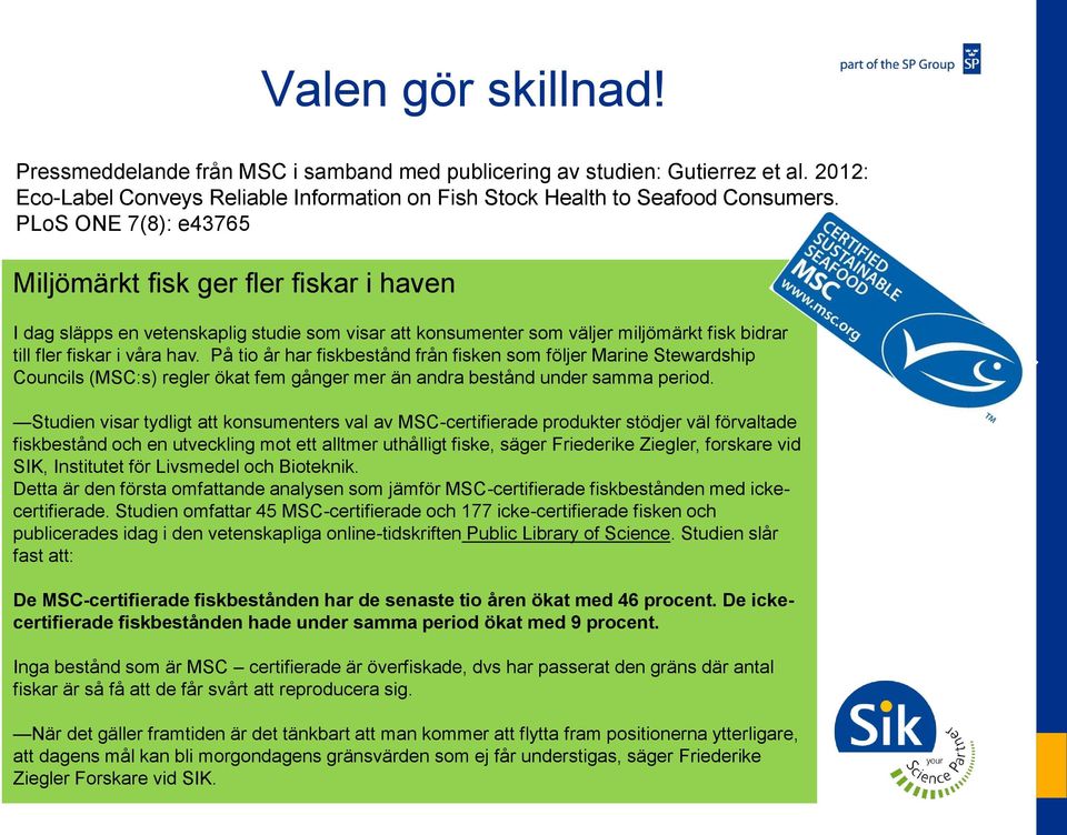 På tio år har fiskbestånd från fisken som följer Marine Stewardship Councils (MSC:s) regler ökat fem gånger mer än andra bestånd under samma period.