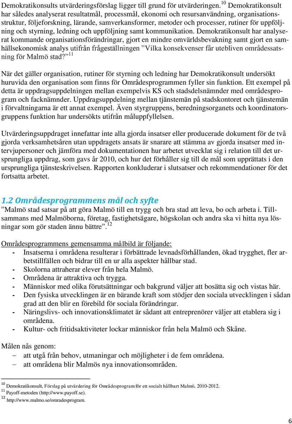 uppföljning och styrning, ledning och uppföljning samt kommunikation.