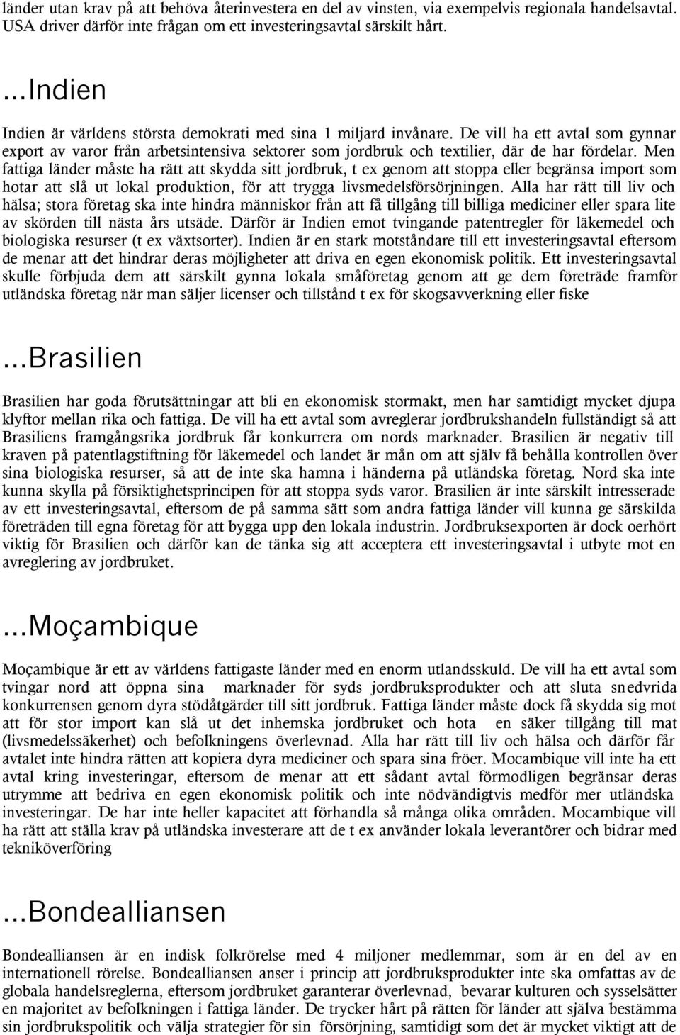 De vill ha ett avtal som gynnar export av varor från arbetsintensiva sektorer som jordbruk och textilier, där de har fördelar.