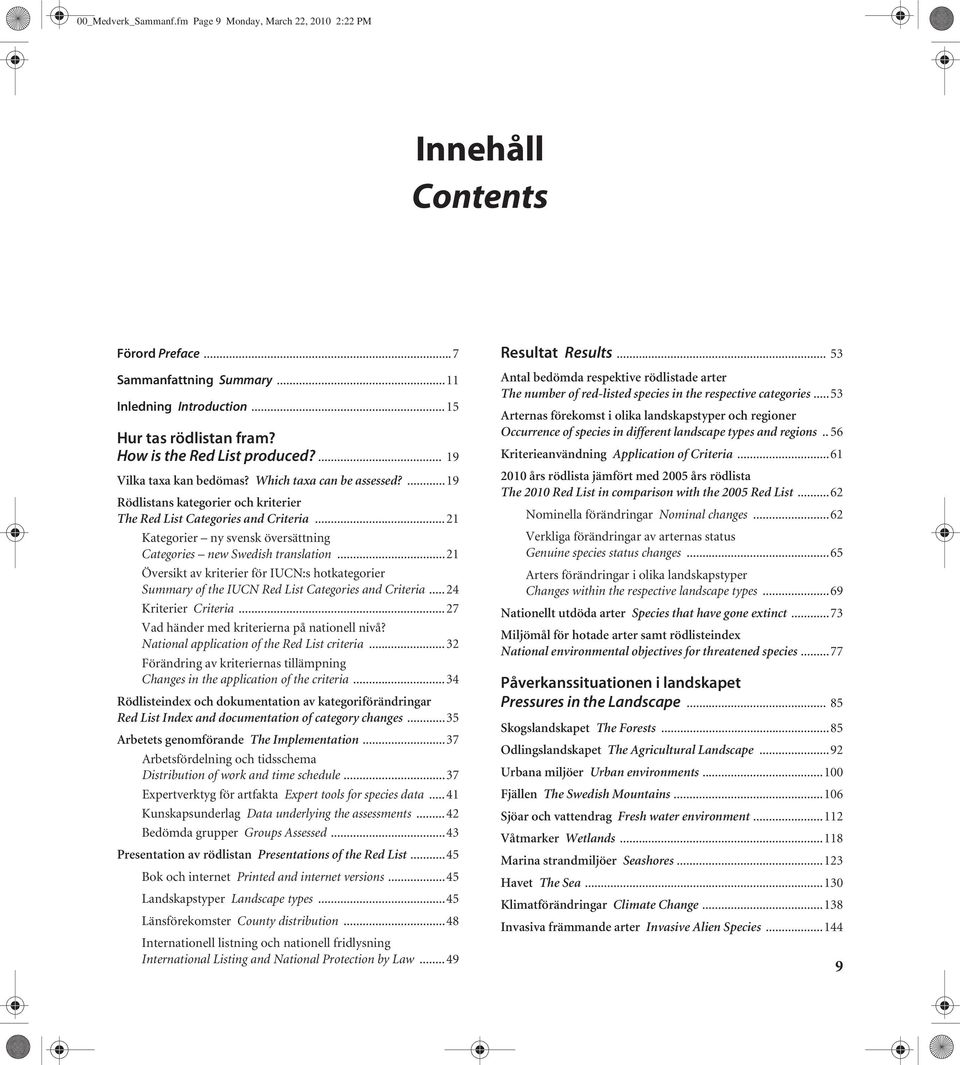 ...19 Rödlistans kategorier och kriterier The Red List Categories and Criteria...21 Kategorier ny svensk översättning Categories new Swedish translation.