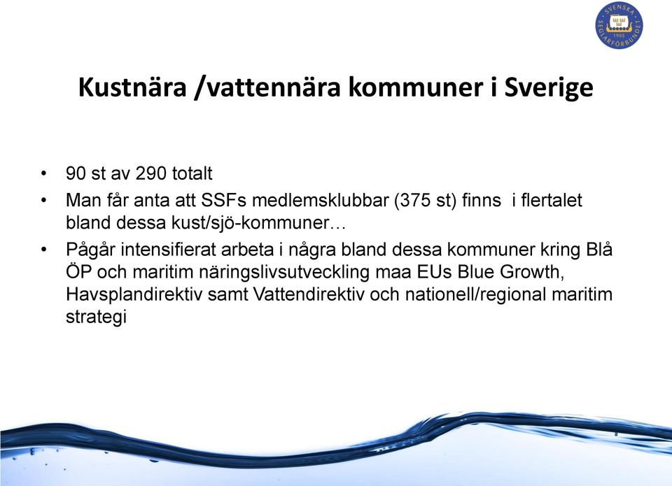 intensifierat arbeta i några bland dessa kommuner kring Blå ÖP och maritim