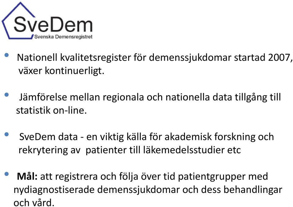 SveDem data - en viktig källa för akademisk forskning och rekrytering av patienter till