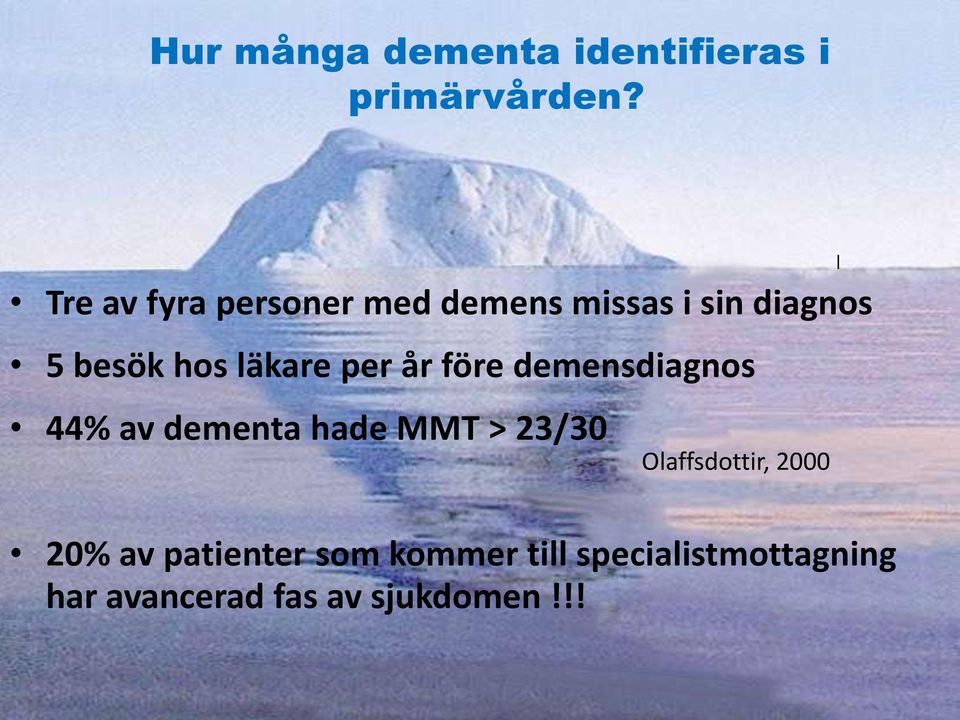 läkare per år före demensdiagnos 44% av dementa hade MMT > 23/30