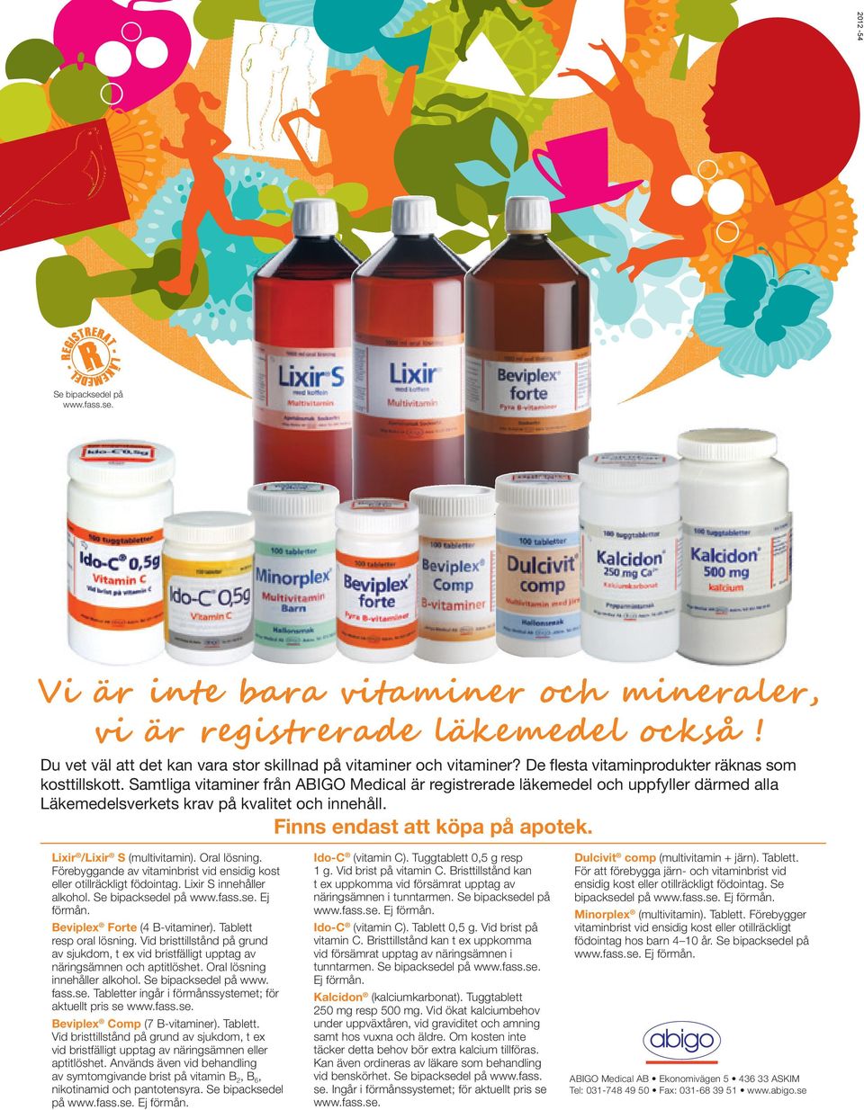 De flesta vitaminprodukter räknas som Du vet väl att det kanvitaminer vara storfrån skillnad på Medical vitamineräroch vitaminer? De flesta och vitaminprodukter räknas kosttillskott.