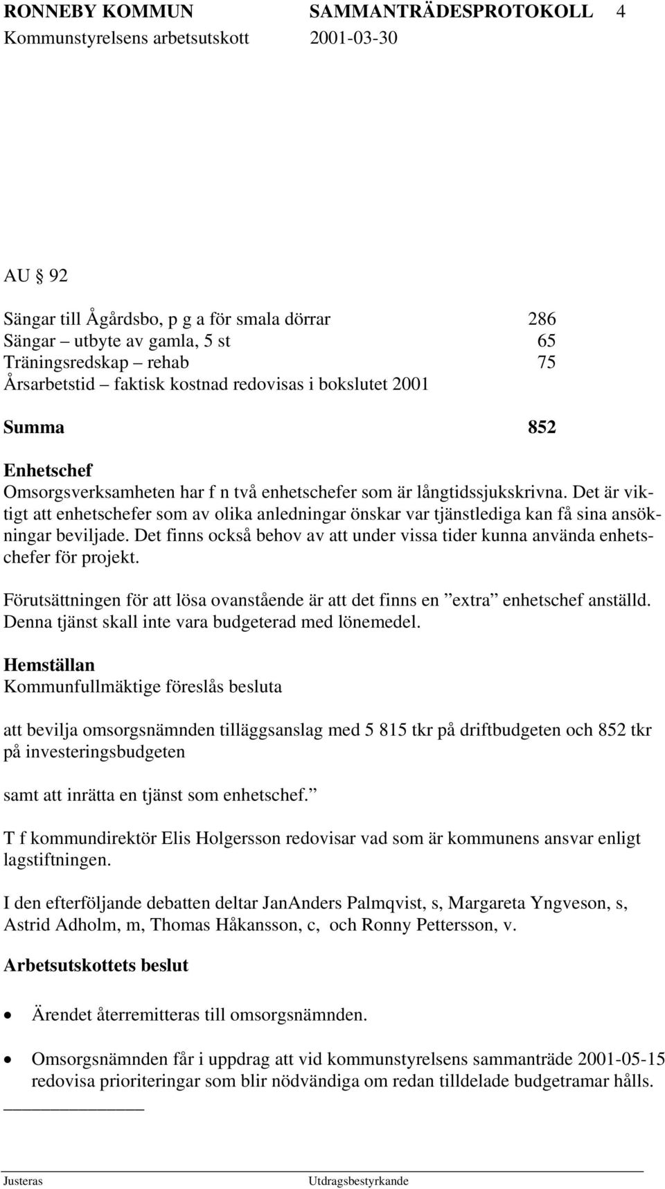 Det är viktigt att enhetschefer som av olika anledningar önskar var tjänstlediga kan få sina ansökningar beviljade.