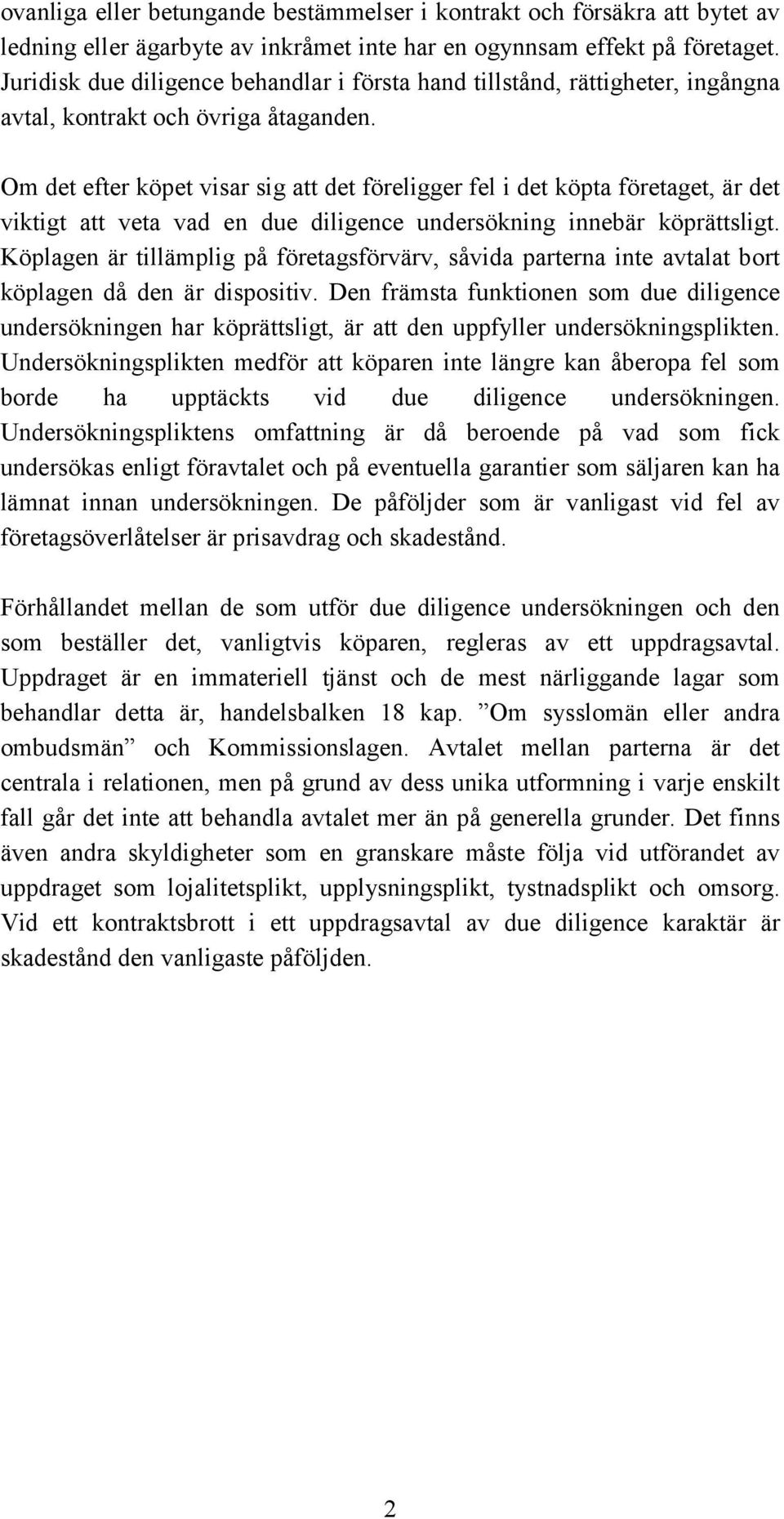 Om det efter köpet visar sig att det föreligger fel i det köpta företaget, är det viktigt att veta vad en due diligence undersökning innebär köprättsligt.