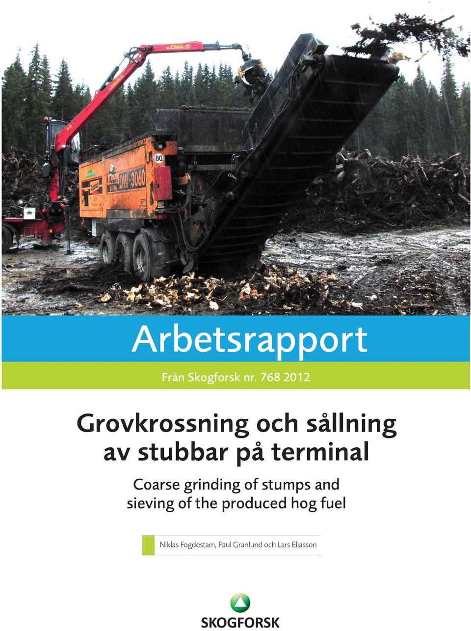 terminal Coarse grinding of stumps and sieving of