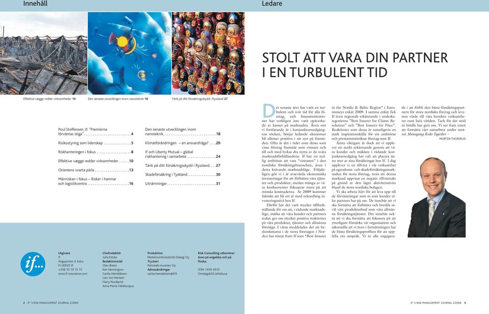 .....10 Orientens svarta pärla...................13 Människan i fokus Risker i hamnar och logistikcentra.......................16 Den senaste utvecklingen inom nanoteknik.