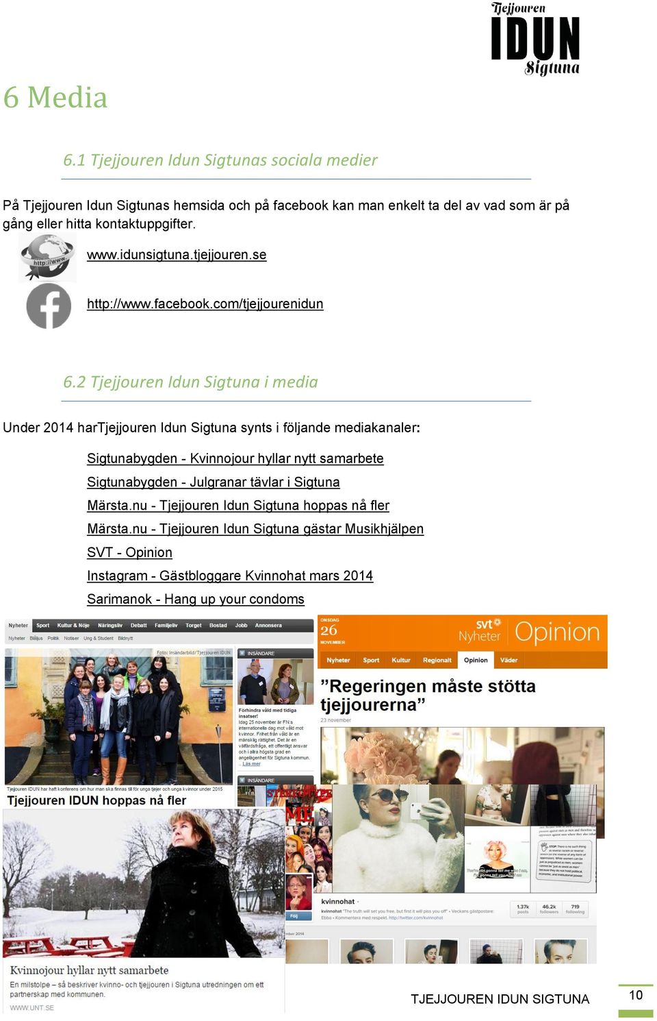 www.idunsigtuna.tjejjouren.se http://www.facebook.com/tjejjourenidun 6.