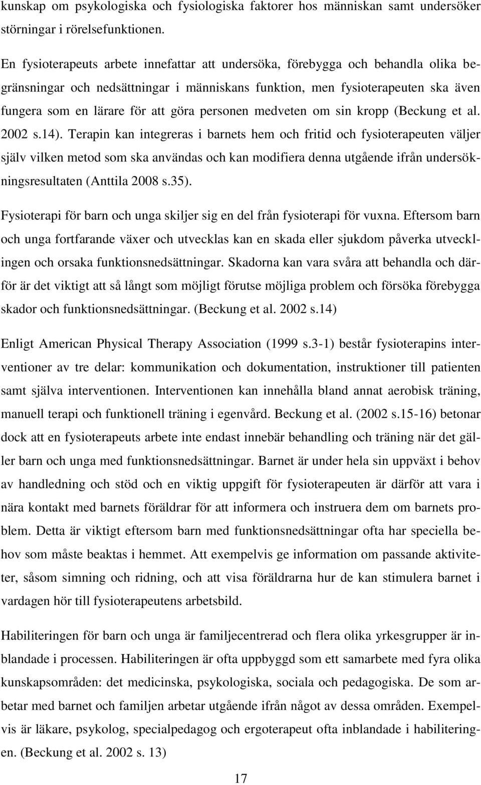 personen medveten om sin kropp (Beckung et al. 2002 s.14).