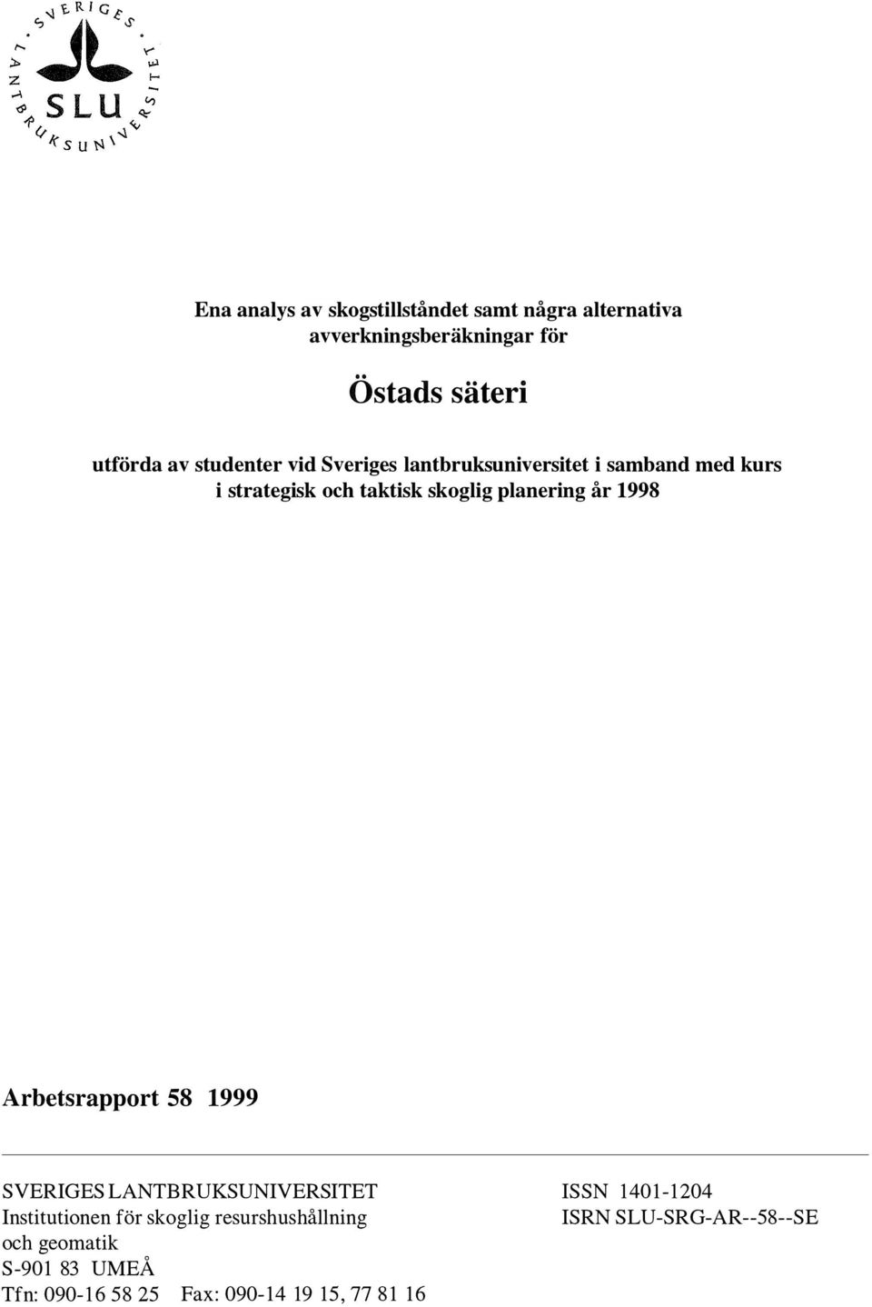 år 1998 Arbetsrapport 58 1999 SVERIGES LANTBRUKSUNIVERSITET Institutionen för skoglig resurshushållning