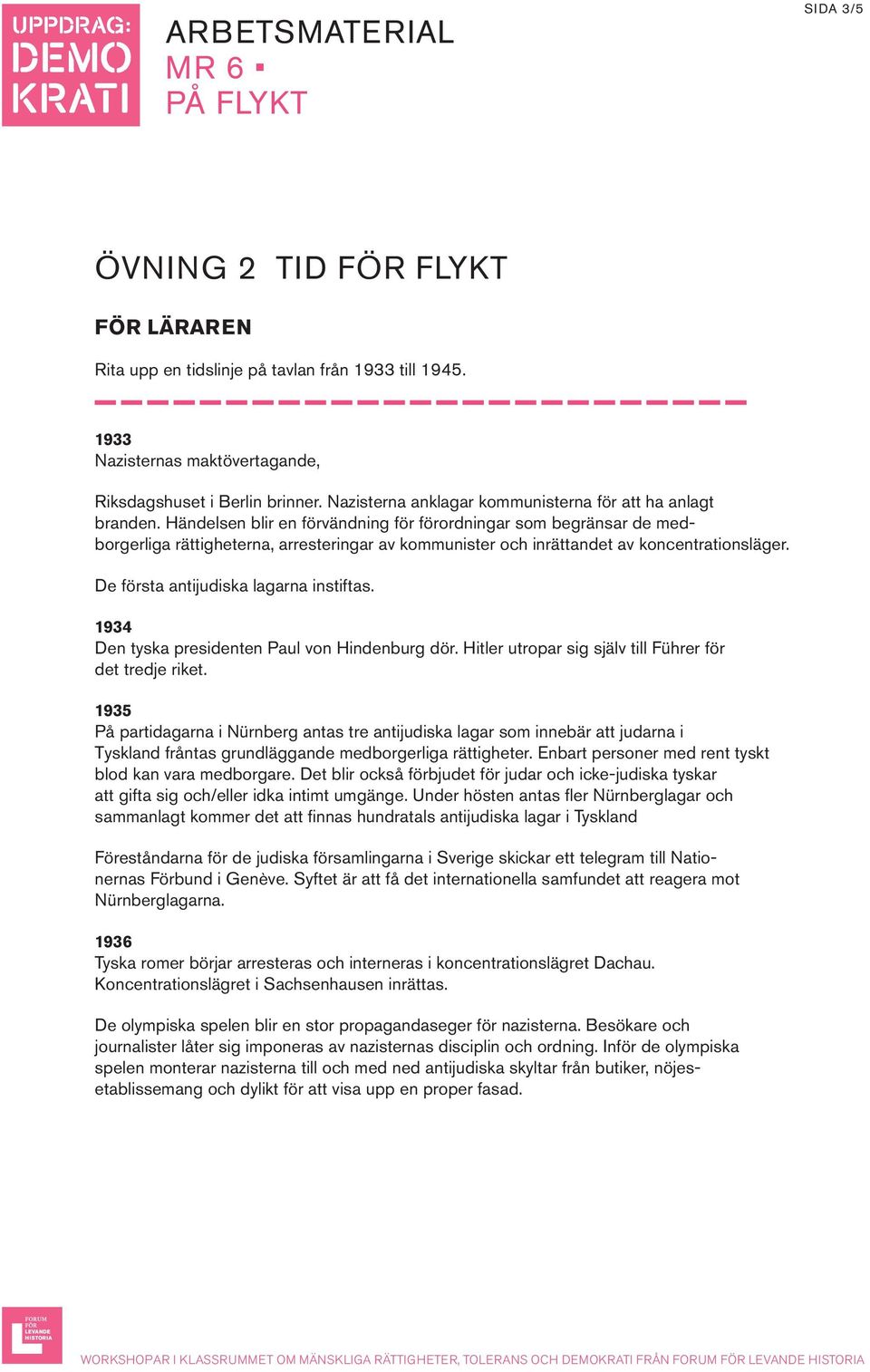 Händelsen blir en förvändning för förordningar som begränsar de medborgerliga rättigheterna, arresteringar av kommunister och inrättandet av koncentrationsläger.