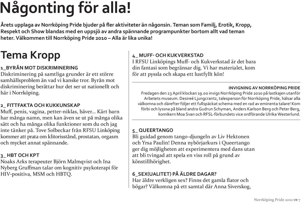 Tema Kropp 1_Byrån mot diskriminering Diskriminering på samtliga grunder är ett större samhällsproblem än vad vi kanske tror.