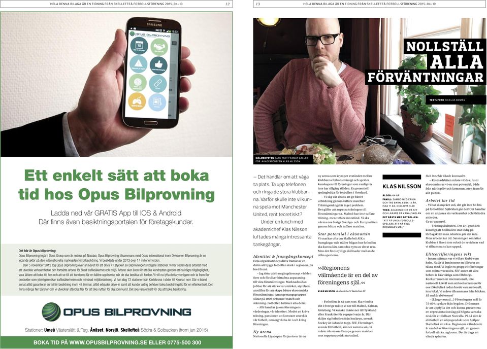 Det här är Opus bilprovning: Opus Bilprovning ingår i Opus Group som är noterat på Nasdaq.