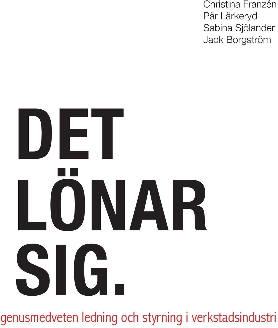 DET LÖNAR SIG.