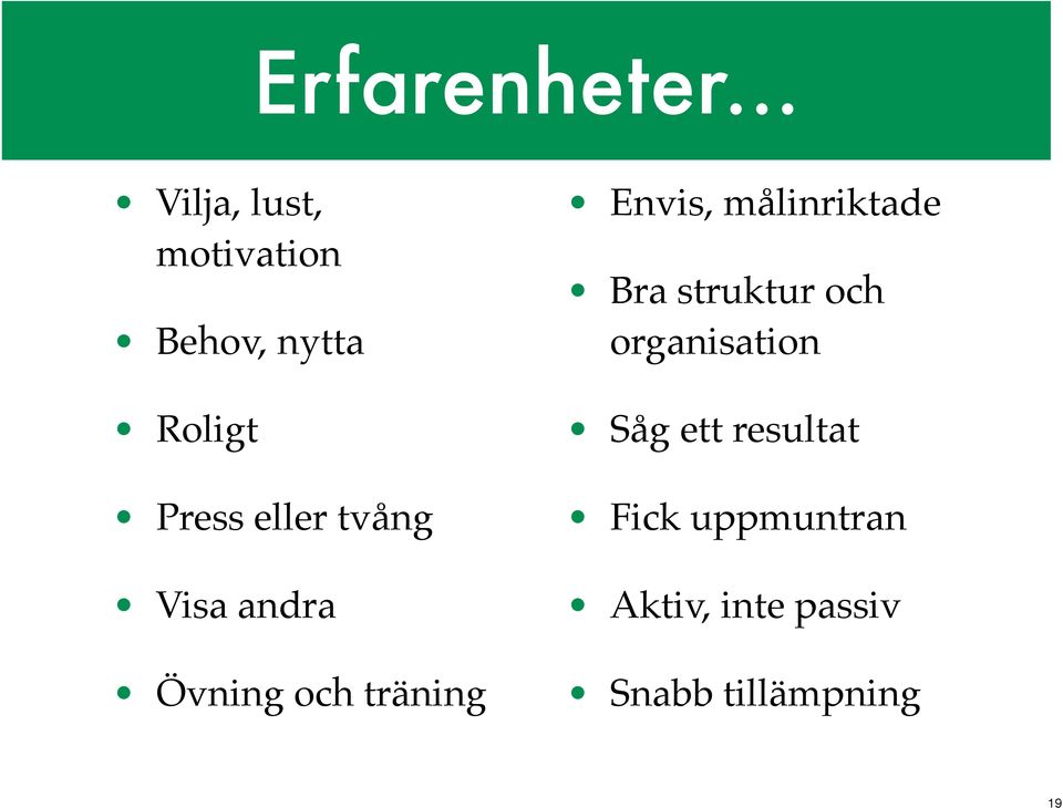 eller tvång Visa andra Övning och träning Envis,