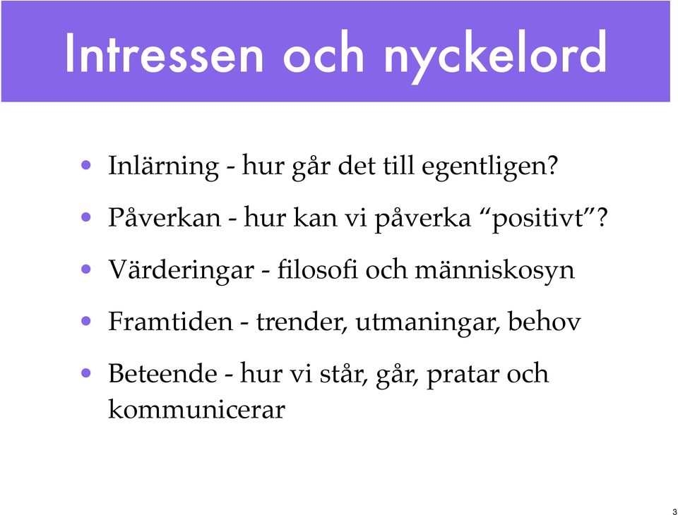 Värderingar - filosofi och människosyn Framtiden - trender,