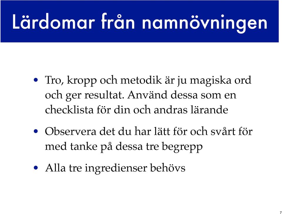 Använd dessa som en checklista för din och andras lärande