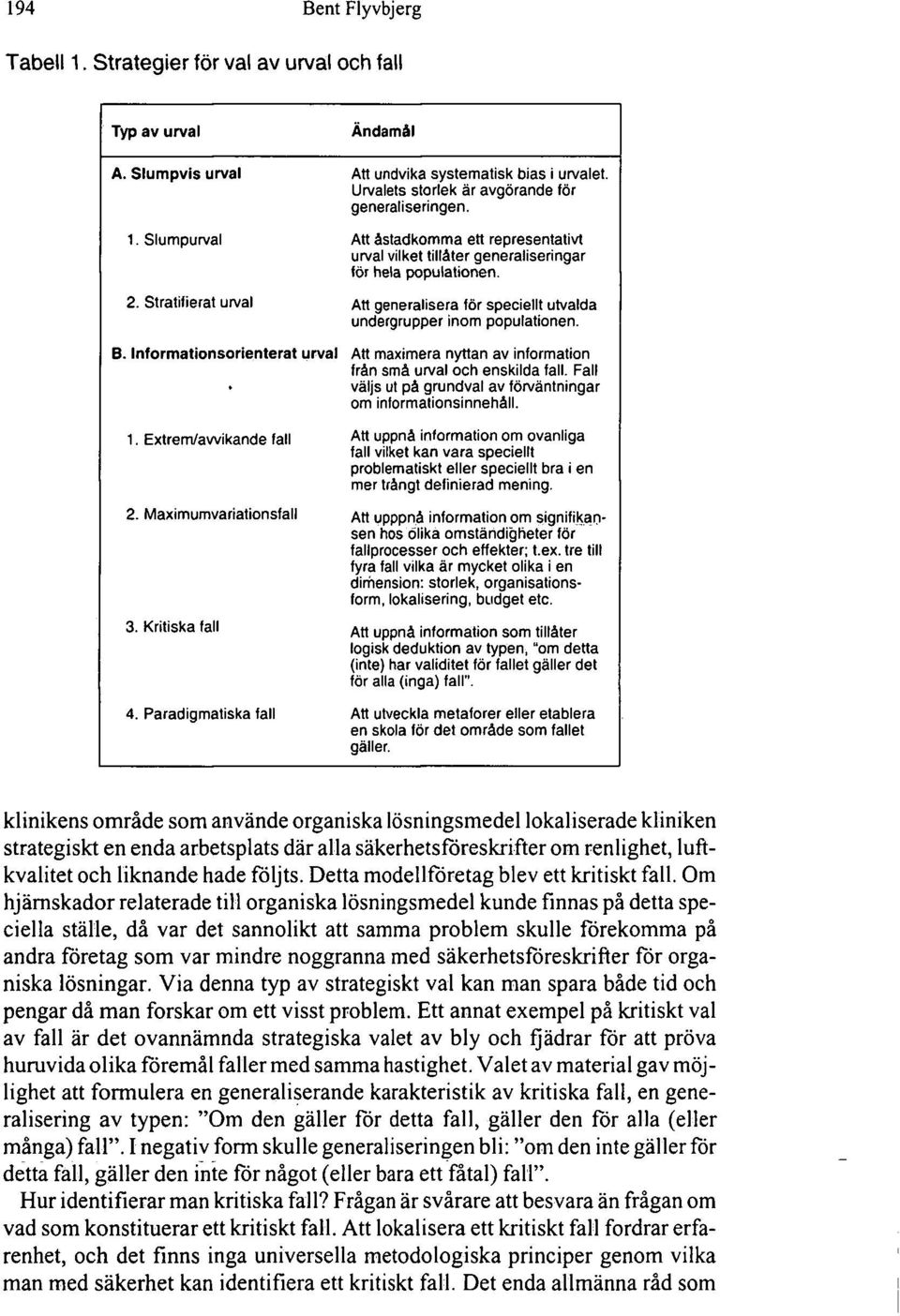 Fall väljs ut på grundval av förväntningar om informationsinnehåll. 1.