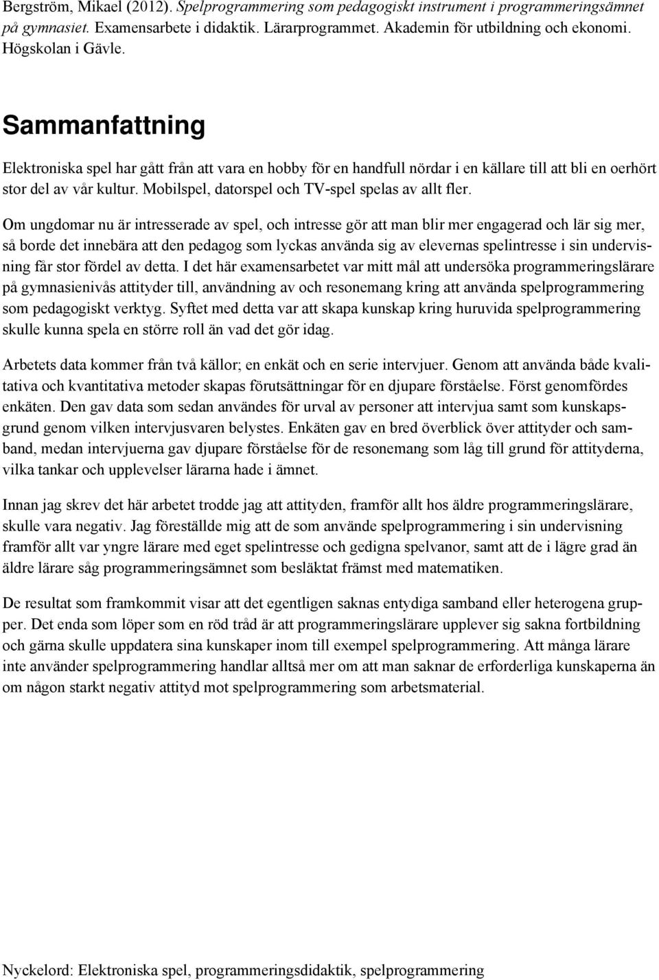 Mobilspel, datorspel och TV-spel spelas av allt fler.