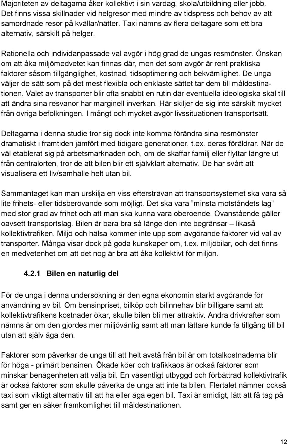 Rationella och individanpassade val avgör i hög grad de ungas resmönster.