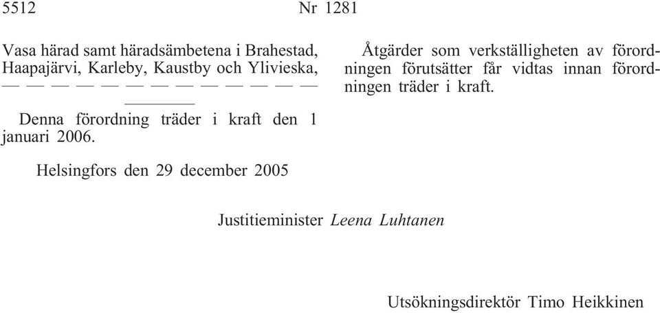 Åtgärder som verkställigheten av förordningen förutsätter får vidtas innan förordningen