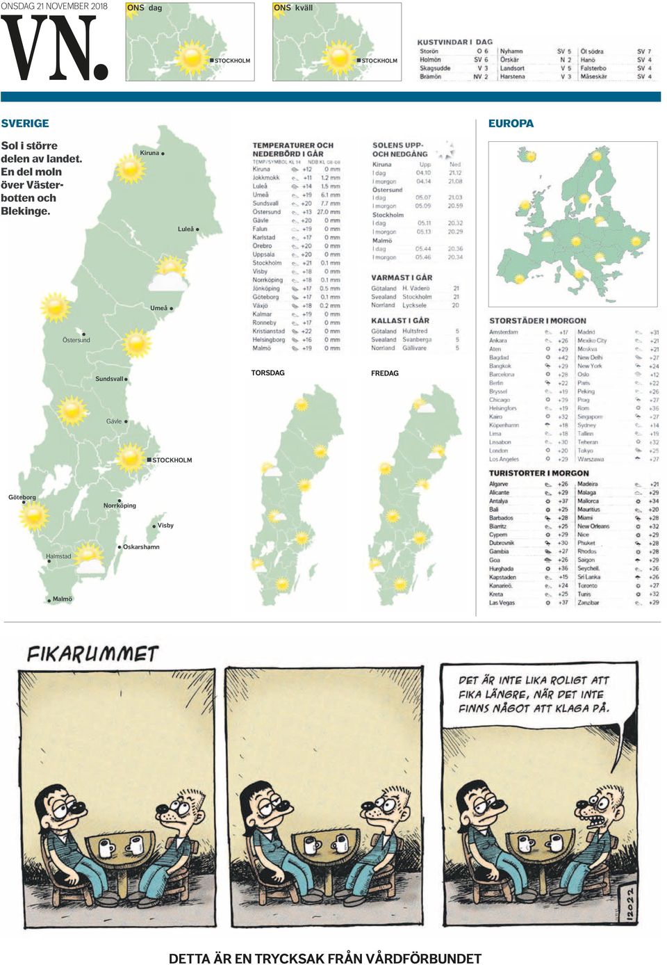 Kiruna Luleå Umeå Östersund Sundsvall TORSDAG FREDAG Gävle STOCKHOLM Göteborg