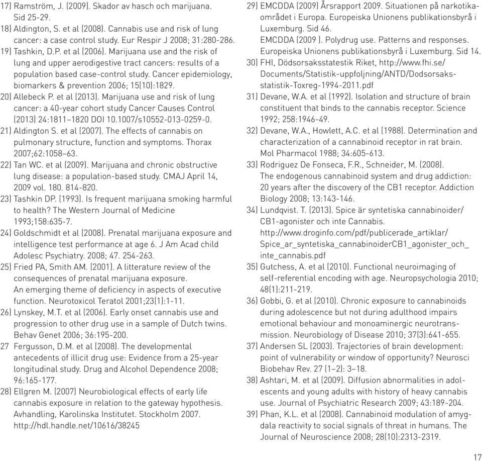 Cancer epidemiology, biomarkers & prevention 2006; 15(10):1829. 20) Allebeck P. et al (2013).