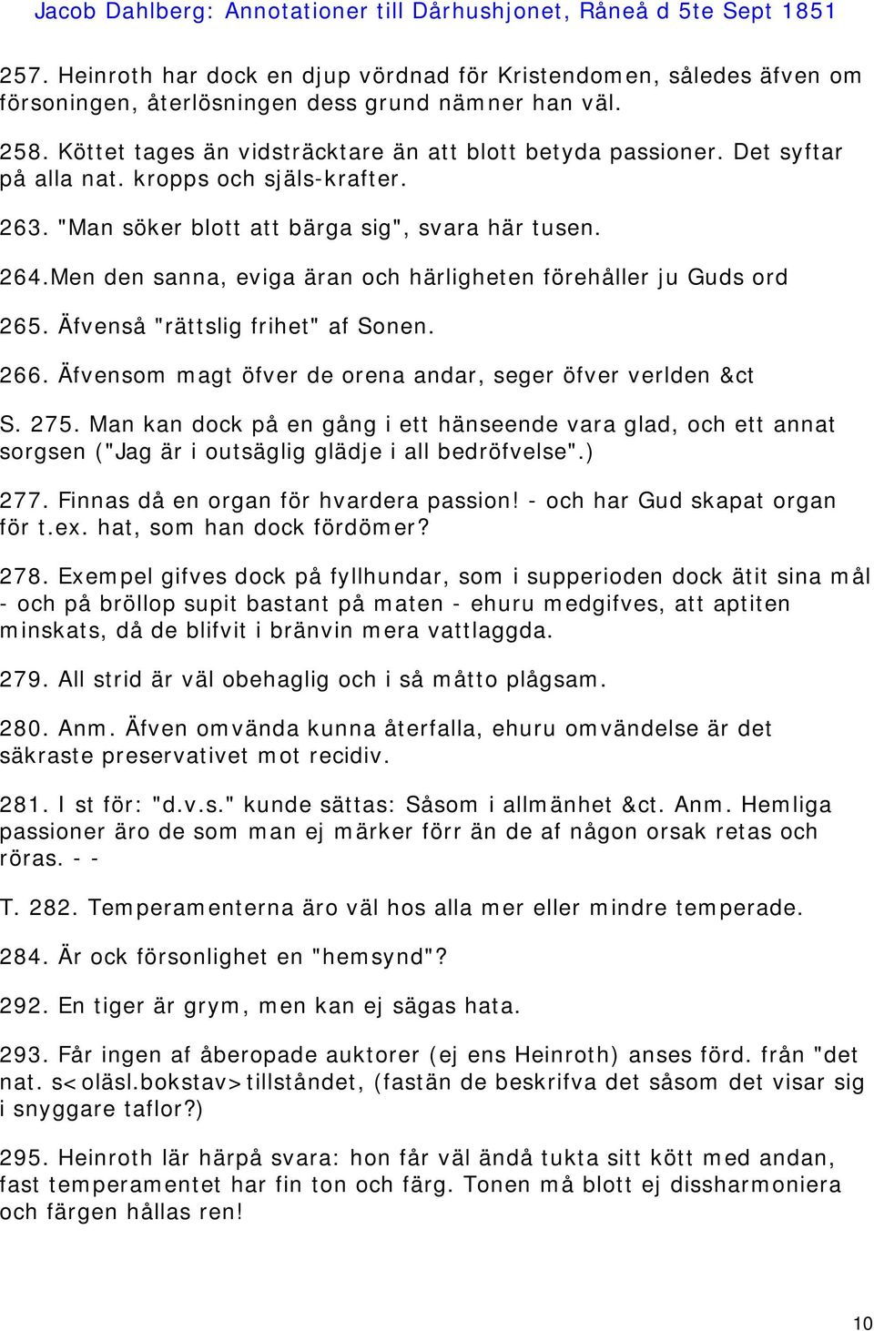 Äfvenså "rättslig frihet" af Sonen. 266. Äfvensom magt öfver de orena andar, seger öfver verlden &ct S. 275.