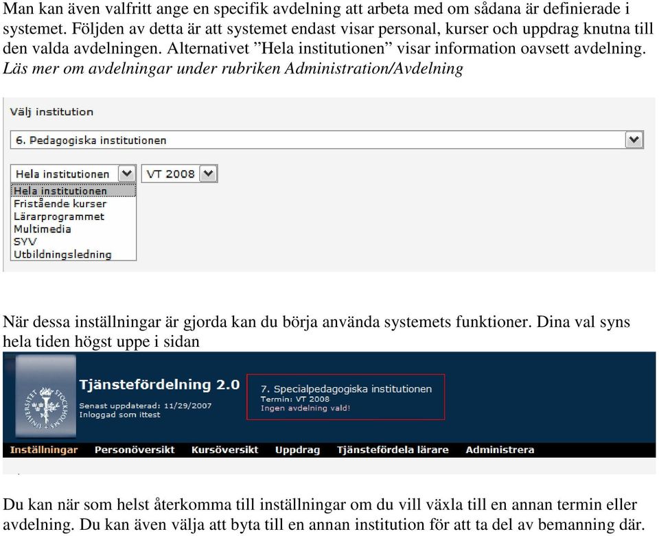 Alternativet Hela institutionen visar information oavsett avdelning.