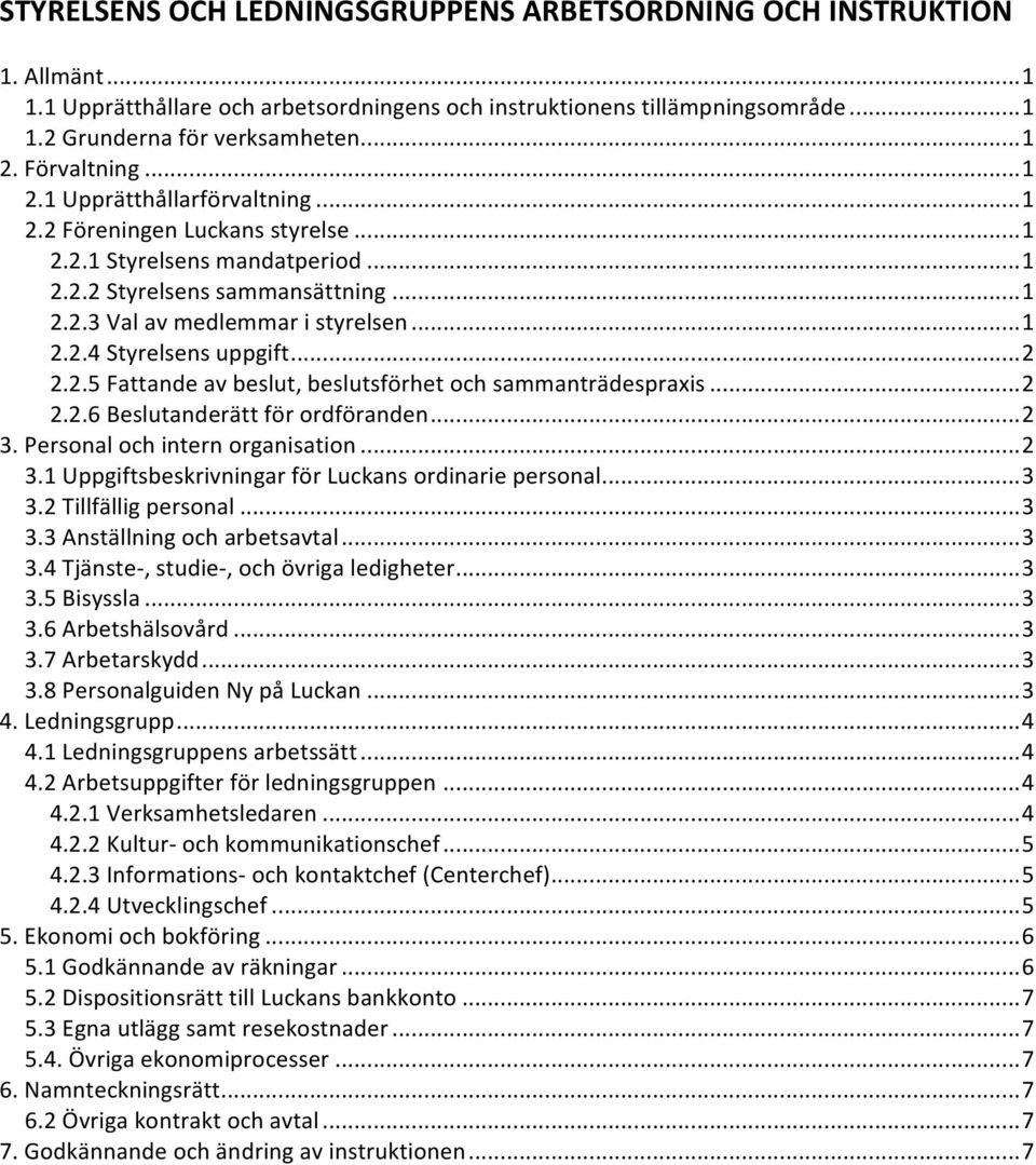 .. 2 2.2.5 Fattande av beslut, beslutsförhet och sammanträdespraxis... 2 2.2.6 Beslutanderätt för ordföranden... 2 3. Personal och intern organisation... 2 3.1 Uppgiftsbeskrivningar för Luckans ordinarie personal.