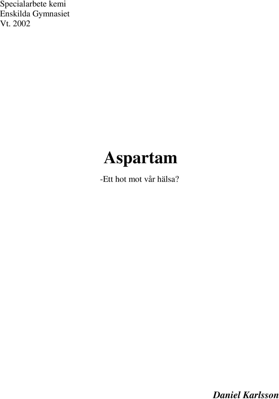 2002 Aspartam -Ett hot