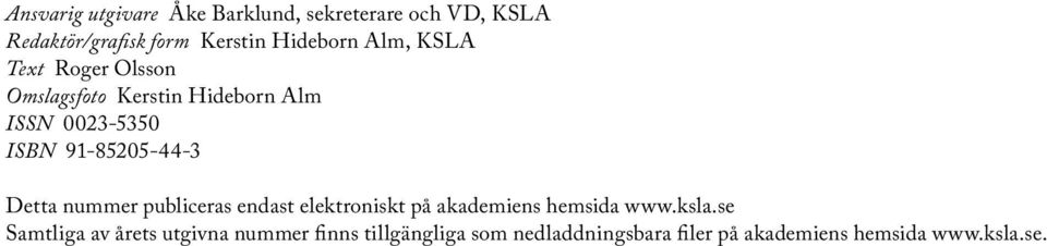 Detta nummer publiceras endast elektroniskt på akademiens hemsida www.ksla.