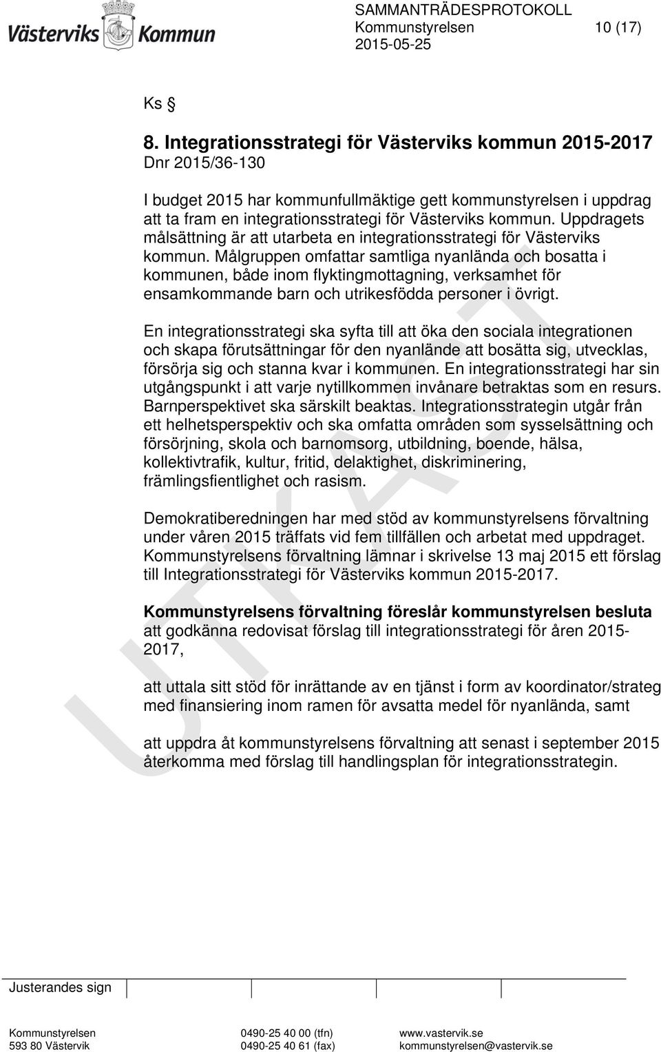 Uppdragets målsättning är att utarbeta en integrationsstrategi för Västerviks kommun.