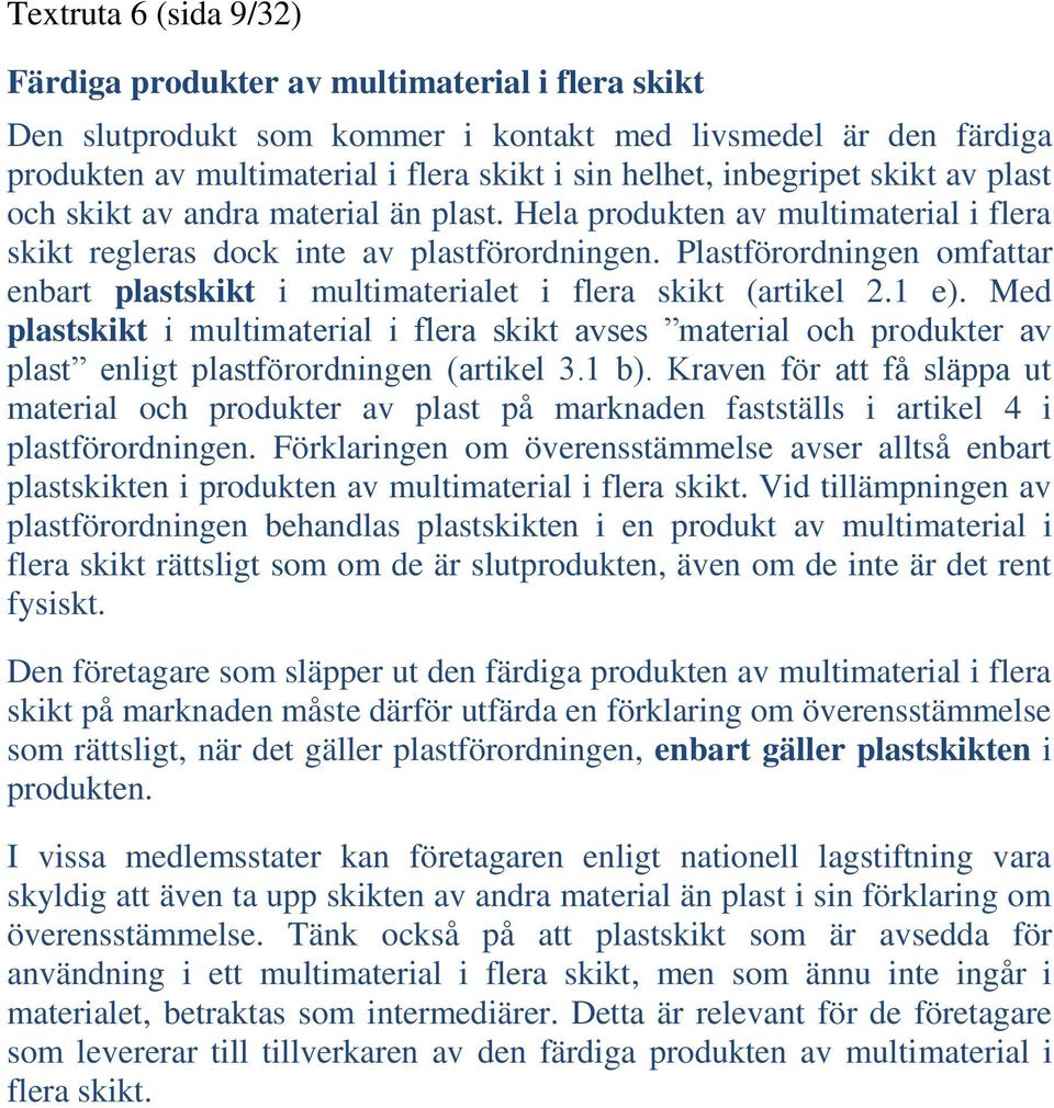 Plastförordningen omfattar enbart plastskikt i multimaterialet i flera skikt (artikel 2.1 e).