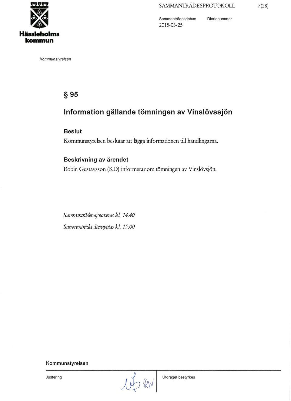 Beskrivning av ärendet Robin Gustavsson (KD) informerar om tömningen av